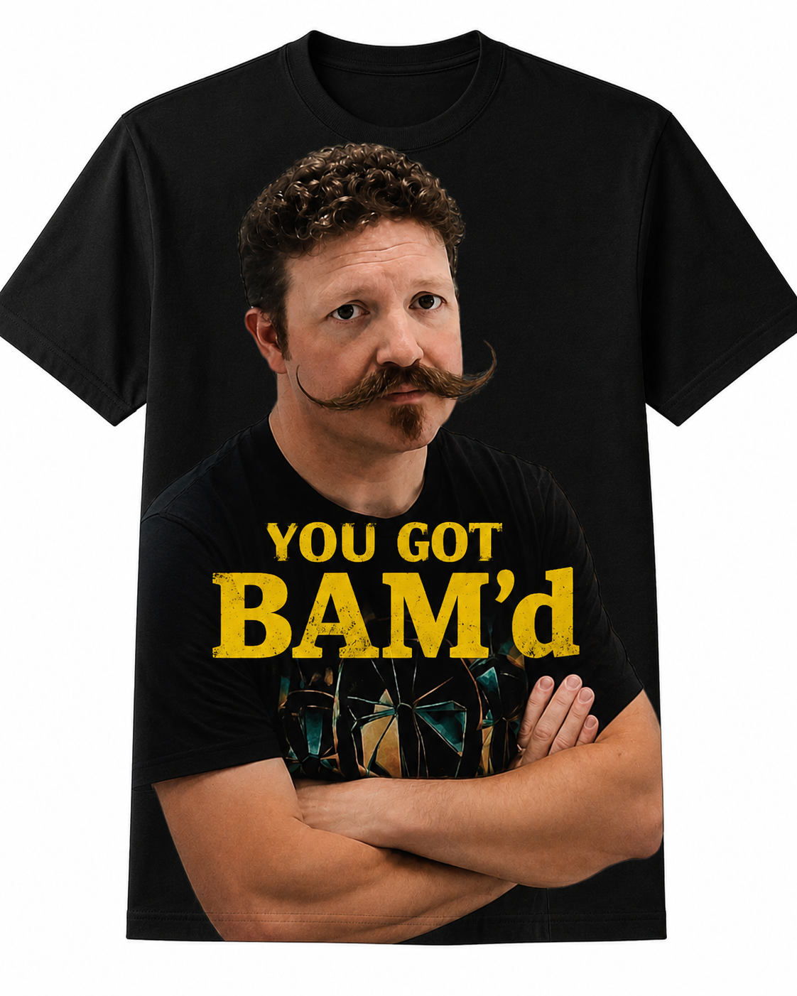 You Got BAM'd T-shirt